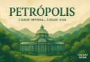 Petrópolis: qualidade de vida e turismo de charme na Serra Imperial